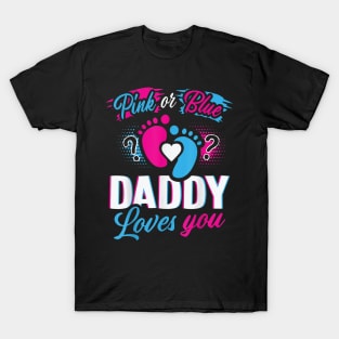 Pink Or Blue Daddy Loves You Gender Reveal Soon To Be Dad T-Shirt